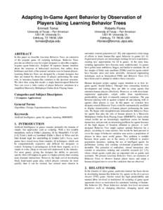 Adapting In-Game Agent Behavior by Observation of Players Using Learning Behavior Trees Emmett Tomai Roberto Flores