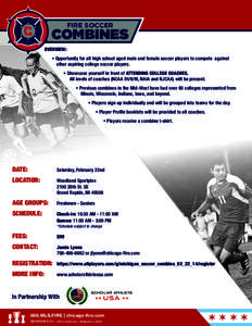 FIRE SOCCER  COMBINES OVERVIEW: • Opportunity for all high school aged male and female soccer players to compete against other aspiring college soccer players.