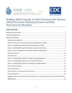 Building Global Capacity for Non-Communicable Diseases (NCD) Prevention: Defining Direction and Roles Notes from the Workshop TABLE OF CONTENTS Background and Purpose: ....................................................