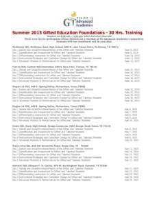 Summer 2015 Gifted Education Foundations - 30 Hrs. Training Sessions are 8:30 a.m. – 3:30 p.m. unless indicated otherwise There is no fee for participants whose districts are a member of the Advanced Academics cooperat