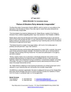 14th April, 2011 MEDIA RELEASE: For immediate release “Fishers & Shooters Party demands irresponsible” The Blue Mountains Conservation Society (BMCS) calls for caution on succumbing to the demands of the Shooters & F