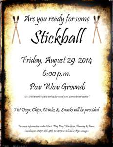 Are you ready for some  Stickball Friday, August 29, 2014 6:00 p.m. Pow Wow Grounds