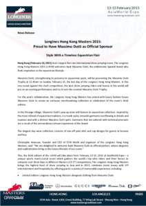 News Release  Longines Hong Kong Masters 2015: Proud to Have Massimo Dutti as Official Sponsor Style With a Timeless Equestrian Flair Hong Kong (February 10, 2015) Asia’s largest five-star international show jumping ev