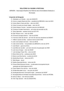 RELATÓRIO DA VIAGEM A PORTUGAL ABRUEM – Associação Brasileira dos Reitores das Universidades Estaduais e Municipais Integrantes da Delegação: 01. Alcibiades Luiz Orlando – reitor da UNIOESTE 02. Antonio Joaquim 