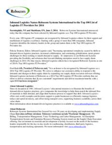 Inbound Logistics Names Robocom Systems International to the Top 100 List of Logistics IT Providers for 2014 Farmingdale, NY and Markham, ON, June 3, 2014. Robocom Systems International announced today that the company h