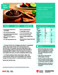 ZESTY BEAN DIP AND CHIPS Need a snack for watching the big game? This recipe takes dip and chips to a whole new level. Pack the dip and chips separately for