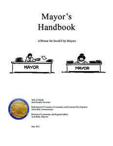 Mayor’s Handbook A Primer for Small City Mayors State of Alaska Sean Parnell, Governor