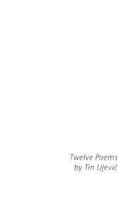Twelve Poems by Tin Ujević The Shearsman Chapbook Series, 2013 Martin Anderson The Lower Reaches Richard Berengarten Imagems 1