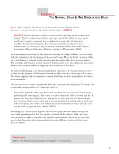 LECTURE 2: THE NORMAL BRAIN & THE DISORDERED BRAIN Focus: The structure and function of the normal brain, mental health disorders as brain disorders, the brain and learning. [SLIDE 4] [SLIDE 5] I think educators ought to