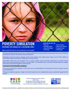 POVERTY SIMULATION EXPERIENCE THE STRUGGLES OF A LOW INCOME FAMILY What would it be like to live in poverty for one month?  SIMULATIONS ARE IDEAL FOR: