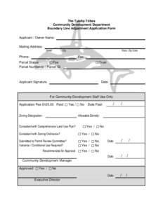 The Tulalip Tribes Community Development Department Boundary Line Adjustment Application Form Applicant / Owner Name: Mailing Address: Street