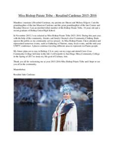 Miss Bishop Paiute Tribe - Rosalind CardenasManahuu i-naniana ii Rosalind Cardenas, my parents are Shawn and Melissa Kilgore. I am the granddaughter of the late Maureen Cardenas and the great granddaughter of 