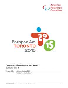 Toronto 2015 Parapan American Games Qualification Guide v3 11 June 2014 Athletics Updated MQS Football 7-a-side included
