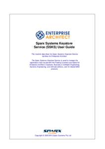 Sparx Systems Keystore Service (SSKS) User Guide This book let describes the Sparx Systems Keystore Service facilities for Enterprise Architect. The Sparx Systems Keystore Service is used to manage the registration k eys