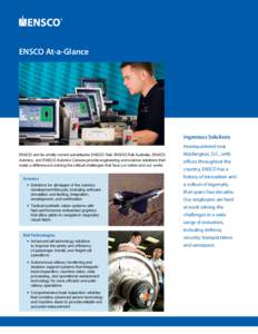 ENSCO At-a-Glance  Ingenious Solutions ENSCO and its wholly owned subsidiaries ENSCO Rail, ENSCO Rail Australia, ENSCO Avionics, and ENSCO Avionics Canada provide engineering and science solutions that make a difference 