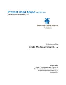 Prevent Child Abuse America Jim Hmurovich, President and CEO Understanding  Child Maltreatment 2012