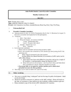 Asian Pacific Islander Caucus Executive Committee Monthly Conference Call July 2013 Date: Tuesday July 9, 2013 Time: 9AM HT/12PM PT/2 PM CT/3 PM ET Present: Alek Sripipatana, Lan Doan, Amanda Kim