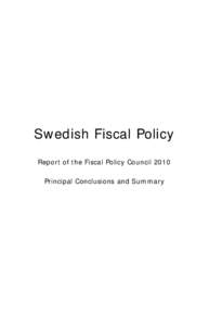 Swedish Fiscal Policy Report of the Fiscal Policy Council 2010 Principal Conclusions and Summary Principal Conclusions of the Report •