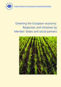 Greening the European economy: Responses and initiatives by Member States and social partners Greening the European economy: Responses and initiatives by Member States and social partners