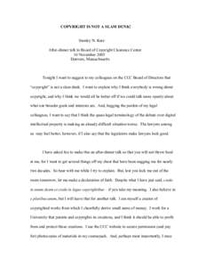 COPYRIGHT IS NOT A SLAM DUNK!   Stanley N. Katz  After­dinner talk to Board of Copyright Clearance Center  16 November 2005  Danvers, Massachusetts 