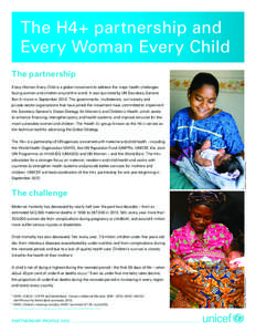 The H4+ partnership and Every Woman Every Child The partnership Every Woman Every Child is a global movement to address the major health challenges facing women and children around the world. It was launched by UN Secret