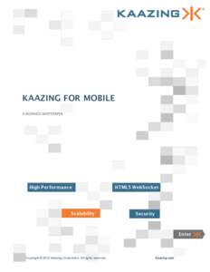 KAAZING FOR MOBILE A BUSINESS WHITEPAPER Copyright © 2012 Kaazing Corporation. All rights reserved.  kaazing.com