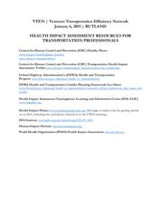 VTEN | Vermont Transportation Efficiency Network January 6, 2015 | RUTLAND HEALTH IMPACT ASSESSMENT RESOURCES FOR TRANSPORTATION PROFESSIONALS Centers for Disease Control and Prevention (CDC) Healthy Places www.cdc.gov/h