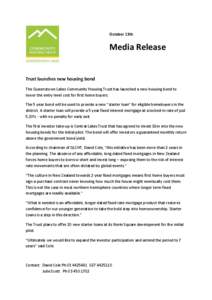 October 13th  Media Release Trust launches new housing bond The Queenstown Lakes Community Housing Trust has launched a new housing bond to