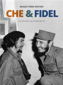 IMAGES FROM HISTORY  CHE & FIDEL Introduction by Aleida March  Derechos © 2014 Ocean Press y Ocean Sur
