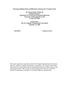 Measuring Pollutant Removal Efficiencies of Stormwater Treatment Units Dr. Xiaoqi (Jackie) Zhang, PI Assistant Professor Department of Civil & Environmental Engineering University of Massachusetts Lowell Lowell, MA 01854