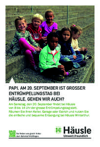 PAPI, AM 20. SEPTEMBER IST GROSSER ENTRÜMPELUNGSTAG BEI HÄUSLE, GEHEN WIR AUCH? Am Samstag, den 20. September findet bei Häusle von 8 bis 14 Uhr der grosse Entrümpelungstag statt. Räumen Sie Ihren Keller, Garage ode