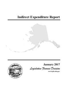 Indirect Expenditure Report  January 2017 Legislative Finance Division www.legfin.akleg.gov