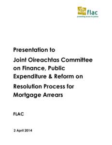 Presentation to Joint Oireachtas Committee on Finance, Public Expenditure & Reform on Resolution Process for Mortgage Arrears