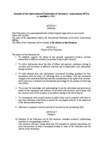 Statutes of the International Federation of Inventors’ Associations (IFIA) (as modified in[removed]ARTICLE 1 Definition This Federation is an unincorporated body without separate legal entity in any country.