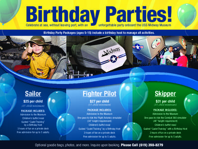 Birthday Parties! Celebrate at sea, without leaving port, with an unforgettable party onboard the USS Midway Museum  Birthday Party Packages (ages[removed]include a birthday host to manage all activities.