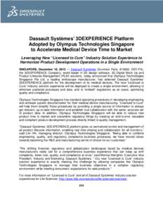 Dassault Systèmes’ 3DEXPERIENCE Platform Adopted by Olympus Technologies Singapore to Accelerate Medical Device Time to Market Leveraging New “Licensed to Cure” Industry Solution Experience to Harmonize Product De