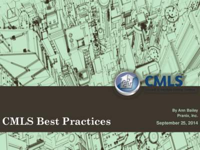 CMLS Best Practices  By Ann Bailey Pranix, Inc.  September 25, 2014