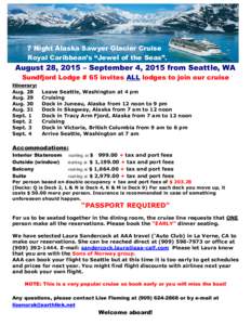 7 Night Alaska Sawyer Glacier Cruise Royal Caribbean’s “Jewel of the Seas”. August 28, 2015 – September 4, 2015 from Seattle, WA Sundfjord Lodge # 65 invites ALL lodges to join our cruise Itinerary: