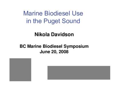 Marine Biodiesel Use in the Puget Sound Nikola Davidson BC Marine Biodiesel Symposium June 20, 2008