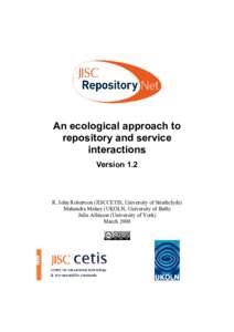 An ecological approach to repository and service interactions Version 1.2  R. John Robertson (JISCCETIS, University of Strathclyde)