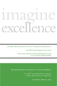 The 2006 National Park Service Director’s Awards for Natural Resources The 2007 George Wright Society Awards Presentation of Honorary National Park Ranger Award to Vice President Walter Mondale  Rethinking Protected Ar