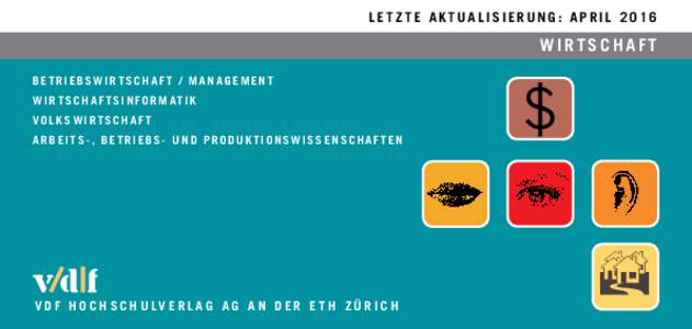 Letzte Aktualisierung: aprilWirtschaft Betriebswirtschaft / Management W i r t s c h a f t s i n f o r m at i k Volkswirtschaft