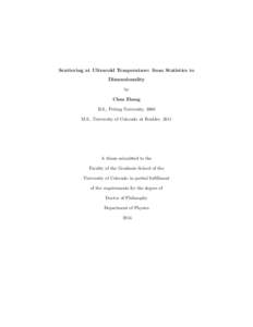 Scattering at Ultracold Temperature: from Statistics to Dimensionality by Chen Zhang B.S., Peking University, 2008 M.S., University of Colorado at Boulder, 2011