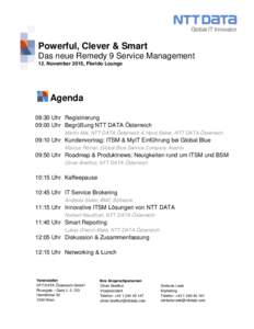 Powerful, Clever & Smart Das neue Remedy 9 Service Management 12. November 2015, Florido Lounge Agenda 08:30 Uhr Registrierung