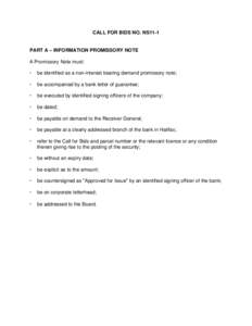 CALL FOR BIDS NO. NS11-1 PART A – INFORMATION PROMISSORY NOTE A Promissory Note must:   be identified as a non-interest bearing demand promissory note;