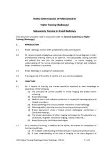 HONG KONG COLLEGE OF RADIOLOGISTS Higher Training (Radiology) Subspecialty Training in Breast Radiology [This document should be read in conjunction with the General Guidelines on Higher Training (Radiology)] 1.