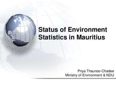Status of Environment Statistics in Mauritius Priya Thaunoo-Chadee Ministry of Environment & NDU