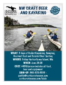 NW CRAFT BEER  AND KAYAKING WHAT: 3 days of Guided Kayaking, Camping,  Gourmet Food and Curated Beer Tasting WHERE: Friday Harbor/Jones Island, Wa