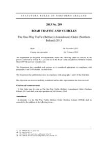 STATUTORY RULES OF NORTHERN IRELANDNo. 289 ROAD TRAFFIC AND VEHICLES The One-Way Traffic (Belfast) (Amendment) Order (Northern Ireland) 2013