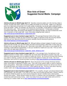 Blue Acts of Green Suggested Social Media Campaign Admins will post on BAofG page April 12: Typically, everyone wakes up in the morning, takes a shower, brushes their teeth, grabs a cup of coffee and heads out for the da
